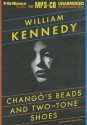 Chango's Beads and Two-Tone Shoes - William Kennedy