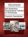 Der Deutschen Auswanderer Fahrten Un Schicksale. - Friedrich Gerstäcker