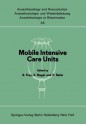 Mobile Intensive Care Units: Advanced Emergency Care Delivery Systems. Proceedings of the International Symposium Mainz, September, 24-27, 1973 - R. Frey, E. Nagel, P. Safar