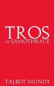 Tros of Samothrace - Talbot Mundy