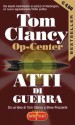 Atti di guerra (Tom Clancy's Op-Center, #4) - Tom Clancy, Steve Pieczenik, Jeff Rovin, Andrea Zucchetti