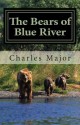 The Bears of Blue River - Charles Major