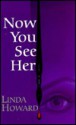 Now You See Her - Linda Howard