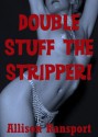 Double Stuff the Stripper! A Rough Double Penetration Erotica Story (Allison's Pieces of Ass: Five Erotica Stories) - Allison Ransport