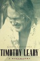 Timothy Leary: A Biography - Robert Greenfield