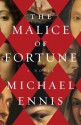 The Malice of Fortune - Michael Ennis