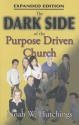 The Dark Side of the Purpose Driven Church - Noah W. Hutchings