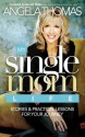 My Single Mom Life: Stories and Practical Lessons for Your Journey - Angela Thomas