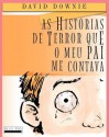 As Historias de Terror Que O Meu Pai Me Contava (European Portuguese) - David Downie, Tea Seroya, Sivi Stock