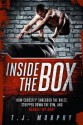 Inside the Box: How Crossfit(r) Shredded the Rules, Stripped Down the Gym, and Rebuilt My Body - T.J. Murphy