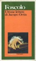 Ultime Lettere di Jacopo Ortis - Ugo Foscolo, Walter Binni