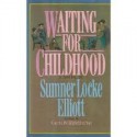 Waiting for Childhood - Sumner Locke Elliott