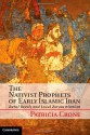 The Nativist Prophets of Early Islamic Iran: Rural Revolt and Local Zoroastrianism - Patricia Crone