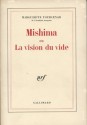 Mishima: ou la vision du vide - Marguerite Yourcenar