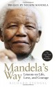 Mandela's Way Fifteen Lessons on Life, Love, and Courage - Richard Stengel, Nelson Mandela