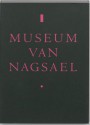 Museum van Nagsael: 11 years, 132 exhibitions - Tanja Karreman, Marcel Möring, Ben Zegers, Belinda Tournier, Reinaart Vanhoe, Robert Preece