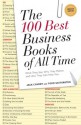 The 100 Best Business Books of All Time: What They Say, Why They Matter, and How They Can Help You - Jack Covert, Todd Sattersten