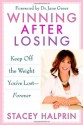 Winning After Losing: Keep Off the Weight You've Lost--Forever - Stacey Halprin