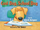 Cool Dog, School Dog - Deborah Heiligman, Tim Bowers