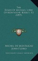 The Essays of Michael, Lord of Montaigne, Book 1, V2 (1897) - Michel de Montaigne, John Florio