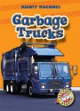 Garbage Trucks (Blastoff! Readers: Mighty Machines) - Mary Lindeen