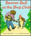 Beaver Ball At The Bug Club - Mike Craver