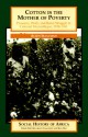 Cotton Is the Mother of Poverty: Peasants, Work, and Rural Struggle in Colonial Mozambique, 1938-1961 - Allen Isaacman