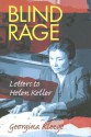 Blind Rage: Letters to Helen Keller - Georgina Kleege