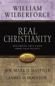 Real Christianity: Discerning True Faith from False Beliefs - William Wilberforce, James M. Houston