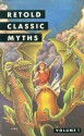 Retold Classic Myths, Volume 1 - Michele Price, William S.E. Coleman Jr., Kathleen Myers, Beth Obermiller, Rebecca Spears Shwartz, Don Tate, Dea Marks, Mark Marturello, Kevin Luttenegger