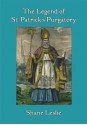 The Legend of St. Patrick's Purgatory: Tales of Ireland's Ancient Pilgrimage Site (Folklore and Mythology Archive) - Shane Leslie