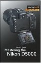 Mastering the Nikon D5000 - Darrell Young