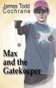 Max and the Gatekeeper - James Todd Cochrane