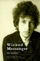 Wicked Messenger: Bob Dylan and the 1960s; Chimes of Freedom, revised and expanded - Mike Marqusee