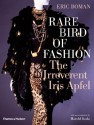 Rare Bird of Fashion: The Irreverent Iris Apfel - Eric Boman