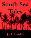 South Sea Tales - Jack London