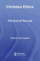 Christian Ethics: The End of the Law - David S. Cunningham