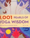 1,001 Pearls of Yoga Wisdom: Take Your Practice Beyond the Mat - Liz Lark