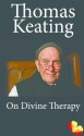 On Divine Therapy - Thomas Keating