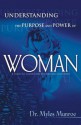 Understanding the Purpose and Power of Woman - Myles Munroe