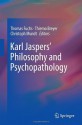 Karl Jaspers Philosophy and Psychopathology - Thomas Fuchs, Christoph Mundt, Thiemo Breyer