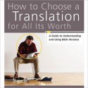 How to Choose a Translation for All Its Worth: A Guide to Understanding and Using Bible Versions (MP3 Book) - Gordon D. Fee, Mark L. Strauss