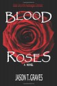 Blood Roses - Jason T. Graves