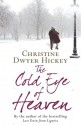 The Cold Eye of Heaven - Christine Dwyer Hickey