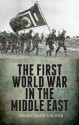 The First World War in the Middle East - Kristian Coates Ulrichsen