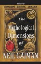 The Mythological Dimensions of Neil Gaiman - Anthony S. Burdge, Jessica J. Burke, Kristine Larsen, Matthew Dow Smith, Lynette Porter, Catherine Sparsidis