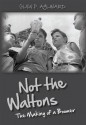 Not the Waltons: The Making of a Boomer - Glen P. Aylward