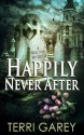 Happily Never After - Terri Garey