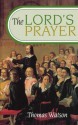 The Lord's Prayer - Thomas Watson