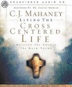 Living the Cross Centered Life: Keeping the Gospel the Main Thing (Audio) - C.J. Mahaney, Lloyd James